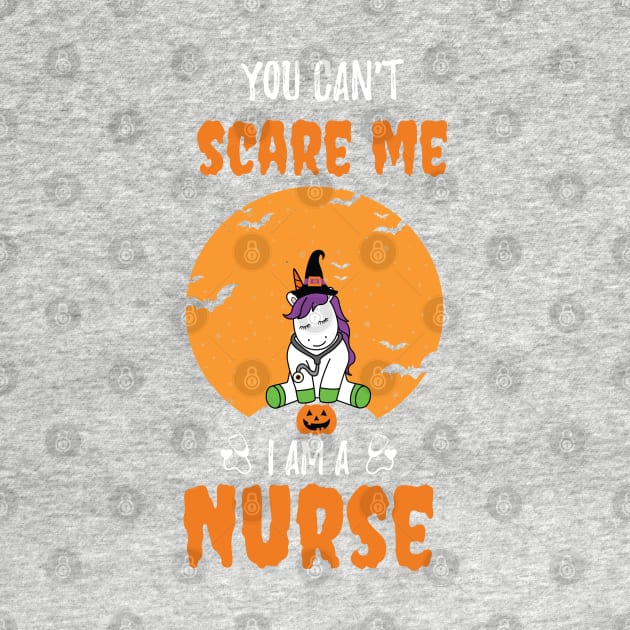 Halloween Unicorn You Can't Scare Me I Am a Nurse / Funny Nurse Fall Autumn Saying by WassilArt